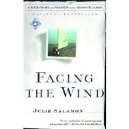 Facing the Wind A True Story of Tragedy and Reconciliation by SALAMON, JULIE, 9780375759406