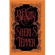 Beauty A Novel by TEPPER, SHERI S., 9780385419406