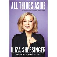 All Things Aside Absolutely Correct Opinions by Shlesinger, Iliza; Cho, Margaret, 9781419759406