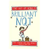 The Art of Being a Brilliant NQT by Toward, Gary; Henly, Chris, 9781845909406