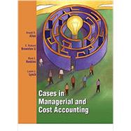 Cases in Managerial and Cost Accounting by Allen, Brandt R.; Brownlee, E.R.; Haskins, Mark E.; Lynch, Luann J., 9781934319406