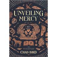 Unveiling Mercy 365 Daily Devotions Based on Insights from Old Testament Hebrew by Bird , Chad, 9781948969406
