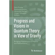 Progress and Visions in Quantum Theory in View of Gravity by Finster, Felix; Giulini, Domenico; Kleiner, Johannes; Tolksdorf, Jrgen, 9783030389406