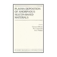 Plasma Deposition of Amorphous Silicon-Based Materials by Bruno, Giovanni; Capezzuto, Pio; Madan, Arun; Bruno, Giovanni; Capezzuto, Pio; Madan, A., 9780121379407