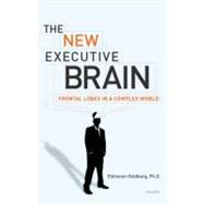 The New Executive Brain Frontal Lobes in a Complex World by Goldberg, Elkhonon, 9780195329407