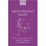 Aristophanes: Wasps by Biles, Zachary P.; Olson, S. Douglas, 9780199699407