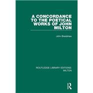 A Concordance to the Poetical Works of John Milton by Bradshaw, John, 9780367139407