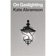 On Gaslighting by Kate Abramson, 9780691249407