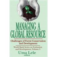 Managing a Global Resource: Challenges of Forest Conservation and Development by Lele,Uma J., 9780765809407