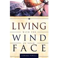 Living With the Wind in Your Face by Powell, Edward, 9781606479407