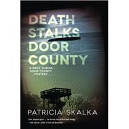 Death Stalks Door County by Skalka, Patricia, 9780299299408