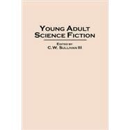 Young Adult Science Fiction by Sullivan, C. W., III, 9780313289408