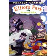 Elliot's Park #2: The Haunted Hike by Carman, Patrick, 9780545019408