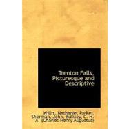 Trenton Falls, Picturesque and Descriptive by Willis, Nathaniel Parker; Sherman, John, 9780554619408