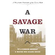 A Savage War by Murray, Williamson; Hsieh, Wayne Wei-siang, 9780691169408