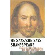 He Says/She Says Shakespeare by Ancona, Francesco Aristide; Thompson, Mary Ives, 9780761839408