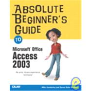 Absolute Beginner's Guide to Microsoft Office Access 2003 by Harkins, Susan Sales; Gunderloy, Mike, 9780789729408