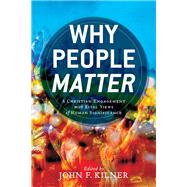 Why People Matter by Kilner, John F., 9780801049408