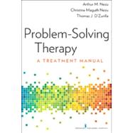 Problem-Solving Therapy by Nezu, Arthur M., Ph.D.; Nezu, Christine Maguth, Ph.D.; D'Zurilla, Thomas J., Ph.D., 9780826109408