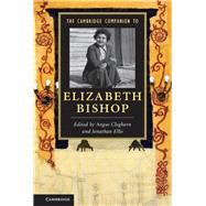 The Cambridge Companion to Elizabeth Bishop by Cleghorn, Angus; Ellis, Jonathan, 9781107029408