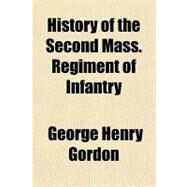 History of the Second Mass. Regiment of Infantry by Gordon, George Henry, 9781151659408