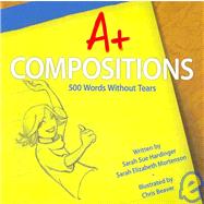 A+ Compositions by Hardinger, Sarah Sue; Mortenson, Sarah Elizabeth; Beaver, Chris, 9781439229408