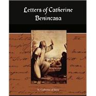 Letters of Catherine Benincasa by St. Catherine of Siena, 9781604249408