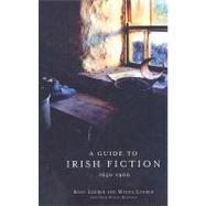 A Guide to Irish Fiction, 1650-1900 by Loeber, Rolf; Loeber, Magda, 9781851829408