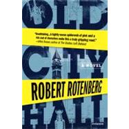 Old City Hall A Novel by Rotenberg, Robert, 9780312429409