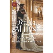 Marrying His Cinderella Countess by Allen, Louise, 9780373299409