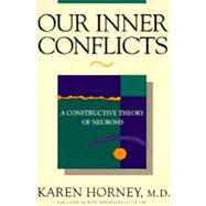 Our Inner Conflicts: A Constructive Theory of Neurosis by Horney, Karen, 9780393309409