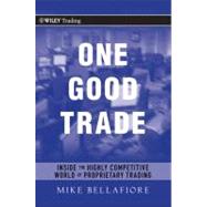One Good Trade Inside the Highly Competitive World of Proprietary Trading by Bellafiore, Mike, 9780470529409