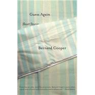 Guess Again Short Stories by Cooper, Bernard, 9780743249409