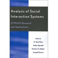 Analysis of Social Interaction Systems SYMLOG Research and Applications by Hare, A. Paul; Sjvold, Endre; Baker, Herbert G.; Powers, Joseph P.; Koenigs, Robert J.; Hare, A Paul; Beck, Dieter; Fisch, Rudolf; Sugai, Sakae; Hogan, Daniel B.; Kajikawa, Tatsuya; Murata, Noriyuki; Hanamura, Tamami; Ronaldson, Geoffrey K.; Dylag, Anna;, 9780761829409