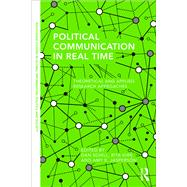 Political Communication in Real Time: Theoretical and Applied Research Approaches by Schill; Dan, 9781138949409