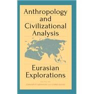 Anthropology and Civilizational Analysis by Arnason, Johann P.; Hann, Chris, 9781438469409