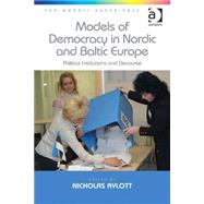 Models of Democracy in Nordic and Baltic Europe: Political Institutions and Discourse by Aylott,Nicholas, 9781472409409