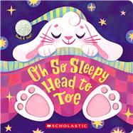 Oh So Sleepy Head to Toe (Touch and Feel) by Unknown, 9781546139409