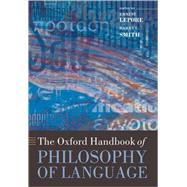 The Oxford Handbook of Philosophy of Language by Lepore, Ernest; Smith, Barry C., 9780199259410