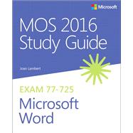 MOS 2016 Study Guide for Microsoft Word by Lambert, Joan; Lambert, Steve, 9780735699410