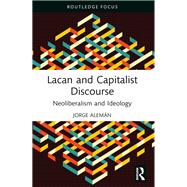 Lacan and Capitalist Discourse by Jorge Alemn, 9781003409410