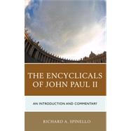 The Encyclicals of John Paul II An Introduction and Commentary by Spinello, Richard A., 9781442219410