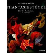 Phantasiestuck: Ueber Das Phantastische in Der Kunst by Hofmann, Werner, 9783777429410