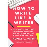 How to Write Like a Writer by Thomas C. Foster, 9780063139411