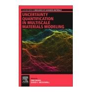 Uncertainty Quantification in Multiscale Materials Modeling by Wang, Yan; McDowell, David L., 9780081029411