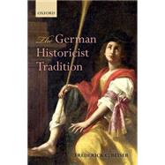 The German Historicist Tradition by Beiser, Frederick C., 9780198709411