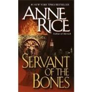 Servant of the Bones A Novel by RICE, ANNE, 9780345389411