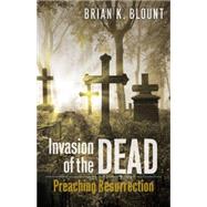 Invasion of the Dead by Blount, Brian K., 9780664239411