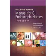 The Johns Hopkins Manual for GI Endoscopic Nurses by Mouen Khashab; Toshunia Robinson; Anthony Kalloo, 9781041259411