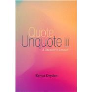 Quote Unquote III A Student's Lesson by Dryden, Kenya, 9781098309411